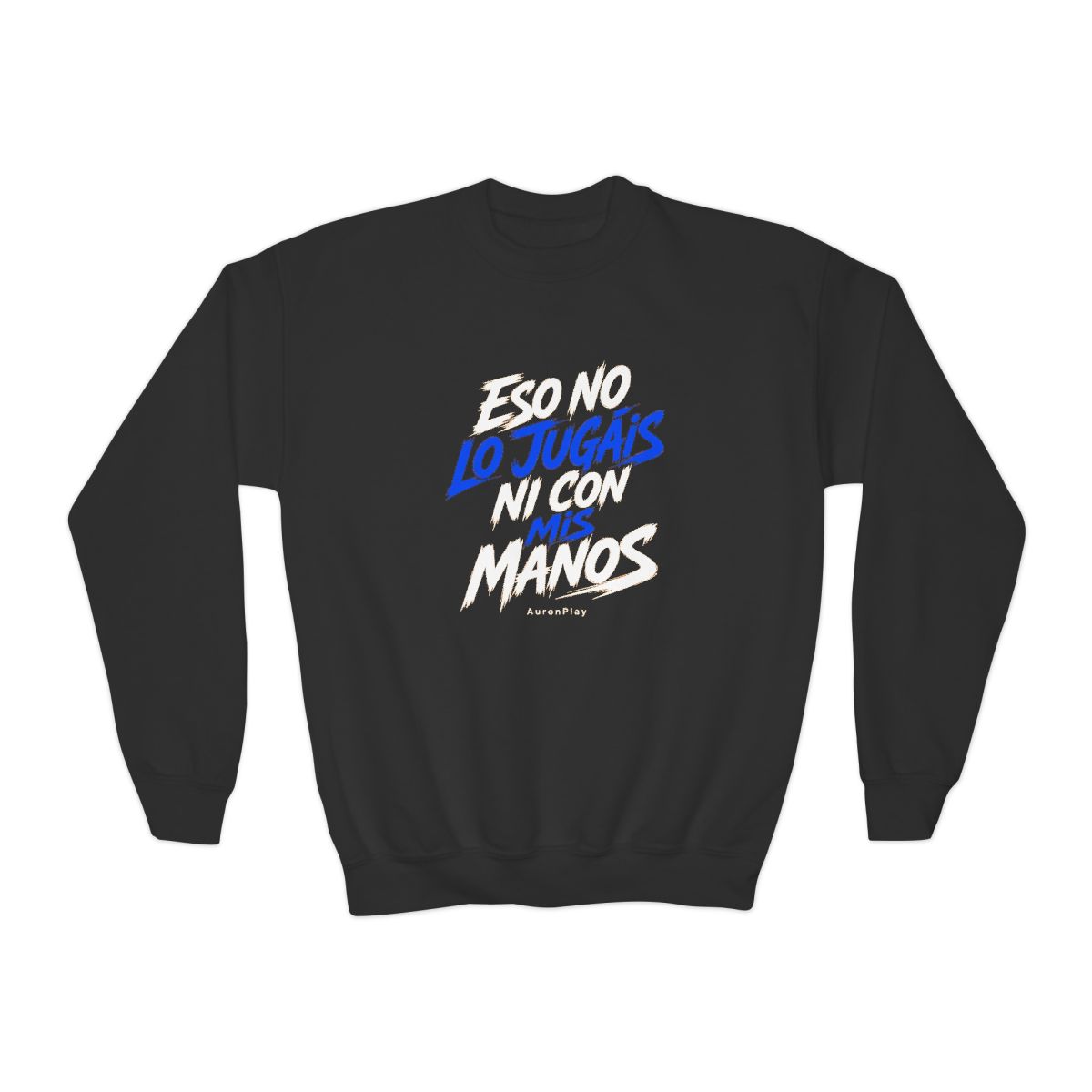 AuronPlay "Eso no lo jugáis ni con mis manos" Kids Crewneck